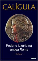 Icon image CALÍGULA: Poder e luxúria na antiga Roma: Suetônio