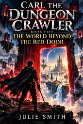 Icon image CARL THE DUNGEON CRAWLER 5: THE WORLD BEYOND THE RED DOOR