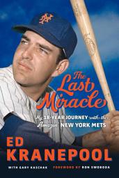Icon image The Last Miracle: My 18-Year Journey with the Amazin' New York Mets