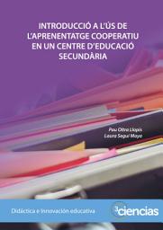 Icon image INTRODUCCIÓ A L'ÚS DE L'APRENENTATGE COOPERATIU EN UN CENTRE D'EDUCACIÓ SECUNDÀRIA