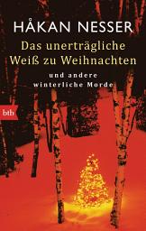 Icon image Das unerträgliche Weiß zu Weihnachten: und andere winterliche Morde