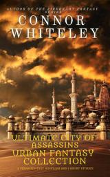 Icon image Ultimate City of Assassins Fantasy Collection: 4 Urban Fantasy Novellas and 5 Fantasy Short Stories
