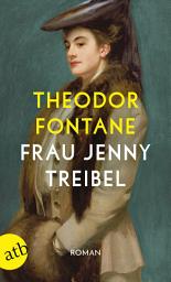 Icon image Frau Jenny Treibel oder Wo sich Herz zum Herzen findt: Roman