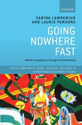 Icon image Going Nowhere Fast: Mobile Inequality in the Age of Translocality