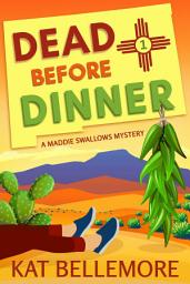Icon image Dead Before Dinner: A FREE laugh-out-loud New Mexican cozy mystery