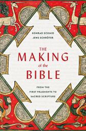 Icon image The Making of the Bible: From the First Fragments to Sacred Scripture