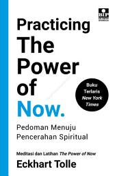 Icon image Practicing The Power Of Now: Pedoman Menuju Pencerahan Spiritual