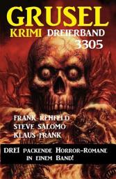 Icon image Gruselkrimi Dreierband 3305 - Drei packende Horror-Romane in einem Band!