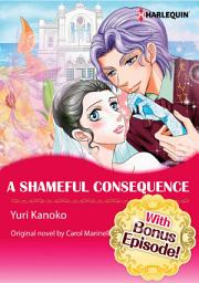 Icon image [With Bonus Episode !]A SHAMEFUL CONSEQUENCE: Harlequin Comics
