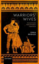 Icon image Warriors' Wives: Ancient Greek Myth and Modern Experience