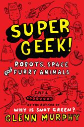 Icon image Supergeek 2: Robots, Space and Furry Animals