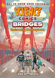 Icon image Science Comics: Bridges: Engineering Masterpieces