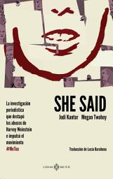 Icon image She said: La investigación periodística que destapó los abusos de Harvey Weinstein e impulsó el movimiento #MeToo