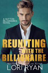 Icon image Reuniting with the Billionaire (The Sutton Billionaires Book 2)