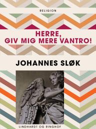 Icon image Herre, giv mig mere vantro!