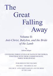 Icon image The Great Falling Away Volume II: Anti-Christ, Babylon, and the Bride of the Lamb