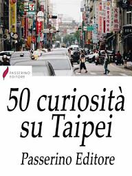 Icon image 50 curiosità su Taipei