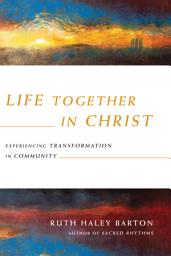 Icon image Life Together in Christ: Experiencing Transformation in Community