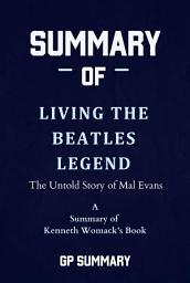 Icon image Summary of Living the Beatles Legend by Kenneth Womack: The Untold Story of Mal Evans