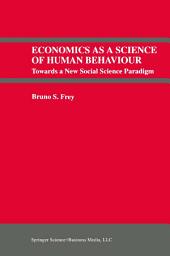 Icon image Economics As a Science of Human Behaviour: Towards a New Social Science Paradigm