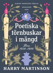 Icon image Poetiska törnbuskar i mängd : brev 1929-1949