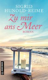 Icon image Zu mir ans Meer: Roman
