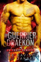 Icon image Le Guerrier draekon: Une romance de science-fiction avec métamorphes dragons