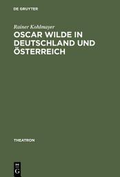 Icon image Oscar Wilde in Deutschland und Österreich: Untersuchungen zur Rezeption der Komödien und zur Theorie der Bühnenübersetzung