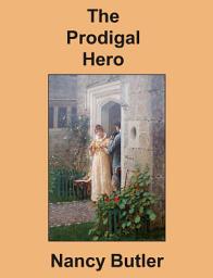 Icon image The Prodigal Hero: Regency Romance