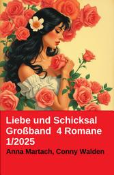Icon image Liebe und Schicksal Großband 4 Romane 1/2025