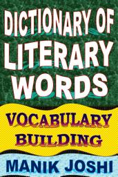 Icon image Dictionary of Literary Words: Vocabulary Building