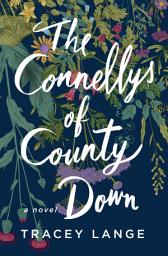 Icon image The Connellys of County Down: A Novel