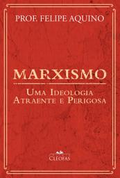 Icon image Marxismo: Uma ideologia atraente e perigosa