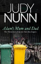 Icon image Adam's Mum and Dad: The third story from the Otto Bin Empire