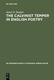 Icon image The Calvinist Temper in English Poetry