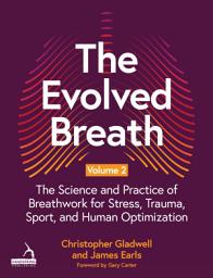 Icon image The Evolved Breath Volume 2: The Science and Practice of Breathwork for Stress, Trauma, Sport, and Human Optimization