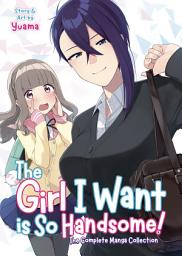Icon image The Girl I Want is So Handsome! The Complete Manga Collection