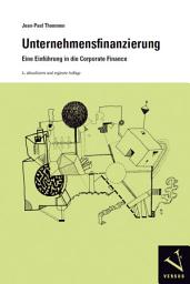 Icon image Unternehmensfinanzierung: Eine Einführung in die Corporate Finance, Ausgabe 4