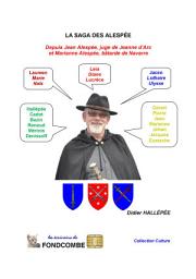 Icon image La saga des Alespée: Depuis Jean Alespée, juge de Jeanne d’Arc et Marianne Alespée, bâtarde de Navarre