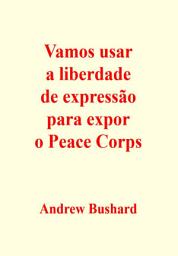Icon image Vamos usar a liberdade de expressão para expor o Peace Corps
