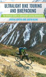 Icon image Ultralight Bike Touring and Bikepacking: The Ultimate Guide to Lightweight Cycling Adventures