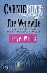 Icon image Carniepunk: The Werewife