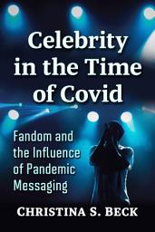 Icon image Celebrity in the Time of Covid: Fandom and the Influence of Pandemic Messaging