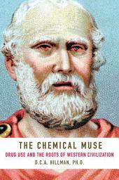Icon image The Chemical Muse: Drug Use and the Roots of Western Civilization