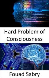 Icon image Hard Problem of Consciousness: Fundamentals and Applications