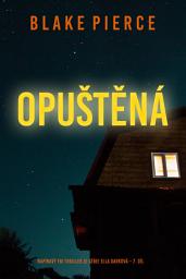 Icon image Opuštěná (napínavý FBI thriller ze série Ella Darková – 7. díl)