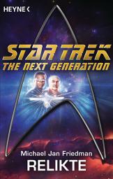 Icon image Star Trek - The Next Generation: Relikte: Roman