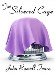 Icon image The Silvered Cage: A Scientific Murder Mystery