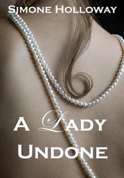 Icon image A Lady Undone: The Pirate's Captive (The Complete Series, Historical Romance, Erotic Romance)