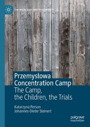 Icon image Przemysłowa Concentration Camp: The Camp, the Children, the Trials